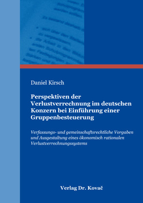 Perspektiven der Verlustverrechnung im deutschen Konzern bei Einführung einer Gruppenbesteuerung von Kirsch,  Daniel
