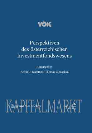 Perspektiven des österreichischen Investmentfondswesens von Kammel,  Armin, Zibuschka,  Thomas