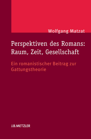 Perspektiven des Romans: Raum, Zeit, Gesellschaft von Matzat,  Wolfgang