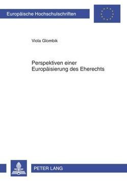 Perspektiven einer Europäisierung des Eherechts von Glombik,  Viola