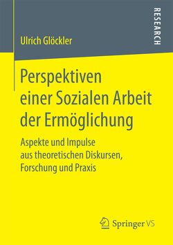 Perspektiven einer Sozialen Arbeit der Ermöglichung von Glöckler,  Ulrich
