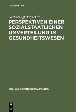 Perspektiven einer sozialstaatlichen Umverteilung im Gesundheitswesen von Igl,  Gerhard, Naegele,  Gerhard