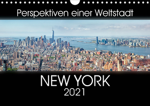 Perspektiven einer Weltstadt – New York (Wandkalender 2021 DIN A4 quer) von Gann - www.magann.de,  Markus