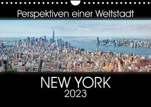 Perspektiven einer Weltstadt – New York (Wandkalender 2023 DIN A4 quer) von Gann - www.magann.de,  Markus
