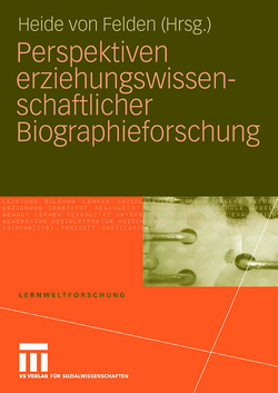 Perspektiven erziehungswissenschaftlicher Biographieforschung von von Felden,  Heide