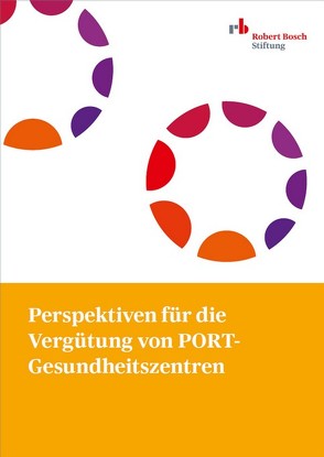 Perspektiven für die Vergütung von PORT-Gesundheitszentren von Bächer,  Franziska, Baierlein,  Jochen, Bunzel,  Markus, Geier,  Viktoria, Günther,  Sarah, Huff,  Katrin, Kneip,  Laura, Nagler,  Claudius, Quandt,  Irina, Schmid,  Andreas