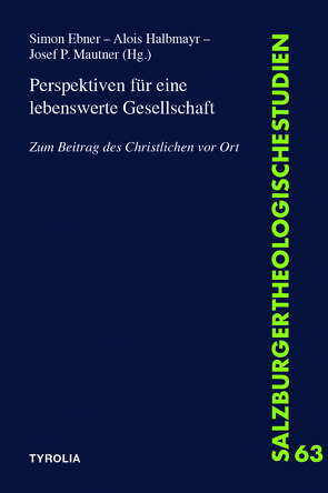 Perspektiven für eine lebenswerte Gesellschaft von Ebner,  Simon, Halbmayr,  Alois, Mautner,  Josef P.