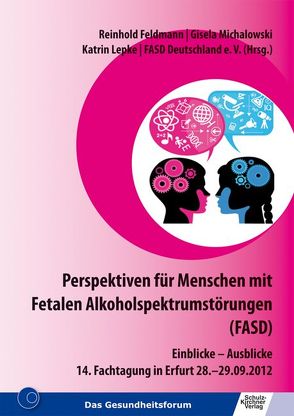 Perspektiven für Menschen mit Fetalen Alkoholspektrumstörungen (FASD) von Feldmann,  Reinhold, Lepke,  Katrin, Michalowski,  Gisela