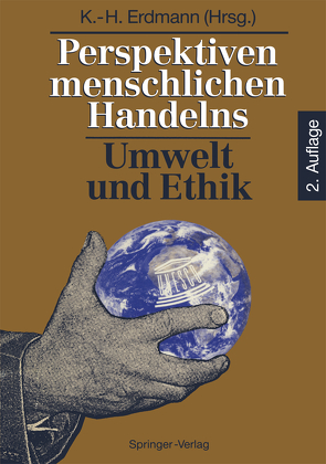 Perspektiven menschlichen Handelns: Umwelt und Ethik von Erdmann,  Karl-Heinz, Töpfer,  K.