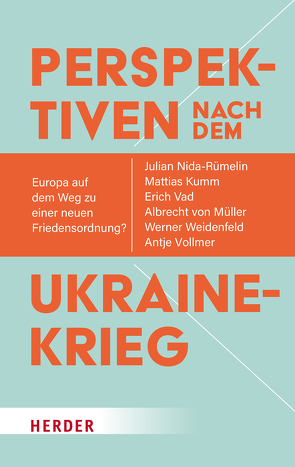 Perspektiven nach dem Ukrainekrieg von Kumm,  Mattias, Nida-Ruemelin,  Julian, Vollmer,  Antje, von Müller,  Albrecht, Weidenfeld,  Werner