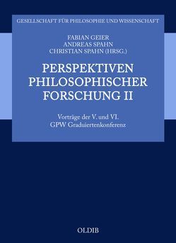 Perspektiven philosophischer Forschung II von Geier,  Fabian, Spahn,  Andreas, Spahn,  Christian
