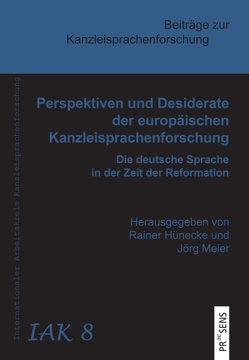Perspektiven und Desiderate der europäischen Kanzleisprachenforschung von Hüneck,  Rainer, Meier,  Jörg