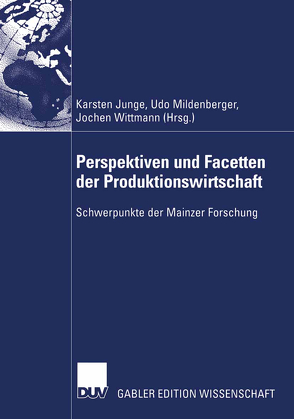 Perspektiven und Facetten der Produktionswirtschaft von Junge,  Karsten, Mildenberger,  Udo, Wittmann,  Jochen