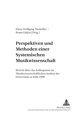 Perspektiven und Methoden einer Systemischen Musikwissenschaft von Gätjen,  Bram, Niemöller,  Klaus Wolfgang