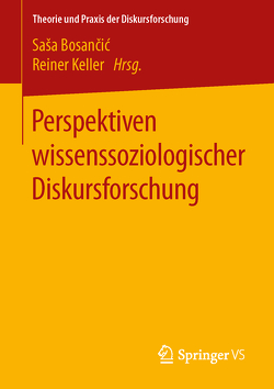 Perspektiven wissenssoziologischer Diskursforschung von Bosančić,  Saša, Keller,  Reiner