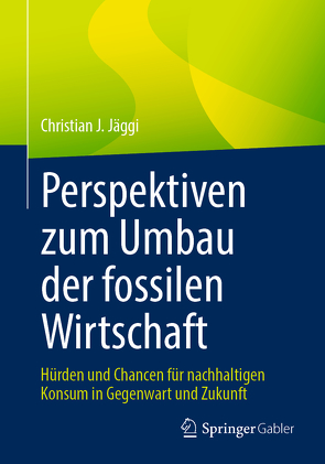 Perspektiven zum Umbau der fossilen Wirtschaft von Jäggi,  Christian J.