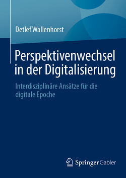 Perspektivenwechsel in der Digitalisierung von Wallenhorst,  Detlef
