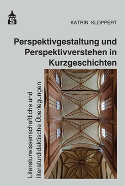Perspektivgestaltung und Perspektivverstehen in Kurzgeschichten von Kloppert,  Katrin
