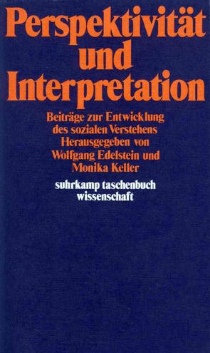 Perspektivität und Interpretation von Eckensberger,  Uta S., Edelstein,  Wolfgang, Keller,  Monika