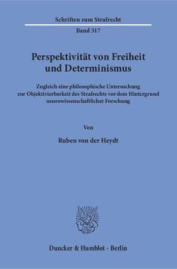 Perspektivität von Freiheit und Determinismus. von Heydt,  Ruben von der