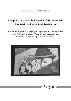 Perspektivwechsel bei Prader-Willi-Syndrom — Ein Schlüssel zum Sozialverhalten von Hödebeck-Stuntebeck,  Norbert