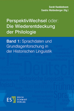 PerspektivWechsel oder: Die Wiederentdeckung der Philologie Band 1: Sprachdaten und Grundlagenforschung in der Historischen Linguistik von Barteld,  Fabian, Berman,  Judith, Demske,  Ulrike, Dipper,  Stefanie, Durrell,  Martin, Erben,  Johannes, Habermann,  Mechthild, Herbers,  Birgit, Klein,  Thomas, Kwekkeboom,  Sarah, Lobenstein-Reichmann,  Anja, Lühr,  Rosemarie, Meer,  Dorothee, Müller,  Peter O, Nübling,  Damaris, Pittner,  Karin, Prell,  Heinz-Peter, Roelcke,  Thorsten, Ronneberger-Sibold,  Elke, Schmitz,  Ulrich, Sieburg,  Heinz, Solms,  Hans Joachim, Szczepaniak,  Renata, Waldenberger,  Sandra, Wich-Reif,  Claudia