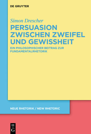 Persuasion zwischen Zweifel und Gewissheit von Drescher,  Simon