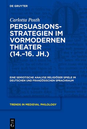 Persuasionsstrategien im vormodernen Theater (14.–16. Jh.) von Posth,  Carlotta