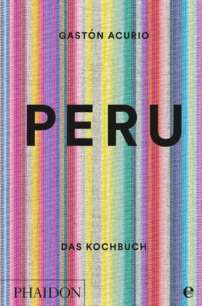 Peru – Das Kochbuch von Acurio,  Gastón