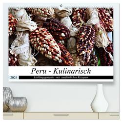 PERU – Kulinarisch (hochwertiger Premium Wandkalender 2024 DIN A2 quer), Kunstdruck in Hochglanz von Schade,  Heidi