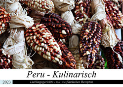 PERU – Kulinarisch (Wandkalender 2023 DIN A2 quer) von Schade,  Heidi