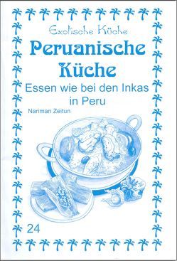 Peruanische Küche von Asfahani,  M Nader, Wagner,  Gundula, Zeitun,  Nariman
