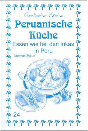 Peruanische Küche von Asfahani,  M Nader, Wagner,  Gundula, Zeitun,  Nariman