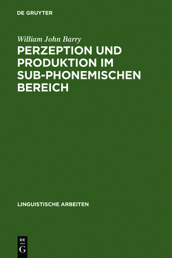 Perzeption und Produktion im sub-phonemischen Bereich von Barry,  William John
