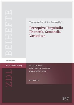 Perzeptive Linguistik: Phonetik, Semantik, Varietäten von Krefeld,  Thomas, Pustka,  Elissa