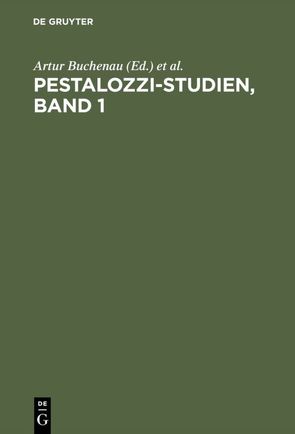 Pestalozzi-Studien, Band 1 von Buchenau,  Artur, Spranger,  Eduard, Stettbacher,  Hans