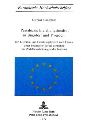 Pestalozzis Erziehungsinstitut in Burgdorf und Yverdon von Kuhlemann,  Gerhard