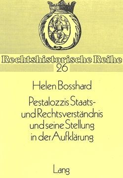 Pestalozzis Staats- und Rechtsverständnis und seine Stellung in der Aufklärung von Rohrbach-Bosshard,  Helen