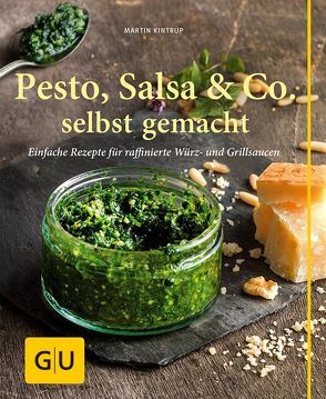 Pesto, Salsa & Co. selbst gemacht von Kintrup,  Martin