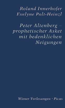 Peter Altenberg – prophetischer Asket mit bedenklichen Neigungen von Innerhofer,  Roland, Polt-Heinzl,  Evelyne