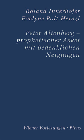 Peter Altenberg – prophetischer Asket mit bedenklichen Neigungen von Innerhofer,  Roland, Polt-Heinzl,  Evelyne