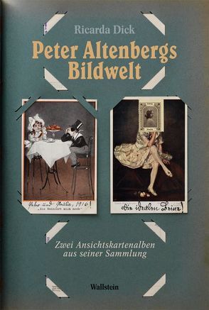 Peter Altenbergs Bildwelt von Dick,  Ricarda