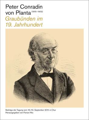 Peter Conradin von Planta (1815-1902) von Institut für Bündner Kulturforschung