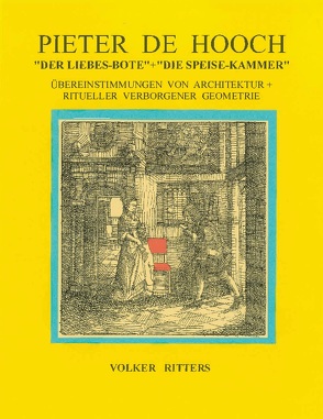 Peter de Huuch „Der Liebes-Bote“ + „Die Speise-Kammer“ von Ritters,  Volker
