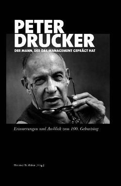 Peter Drucker – der Mann, der das Management geprägt hat von Baecker,  Dirk, Faltin,  Günter, Handy,  Charles, Simon,  Hermann, u.a., Weber,  Winfried W