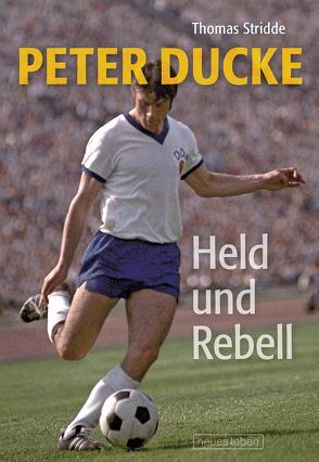 Peter Ducke – Held und Rebell von Ducke,  Peter, Stridde,  Thomas