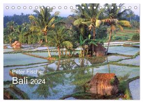 Peter Fischer – Bali 2024 (Tischkalender 2024 DIN A5 quer), CALVENDO Monatskalender von Fischer,  Peter