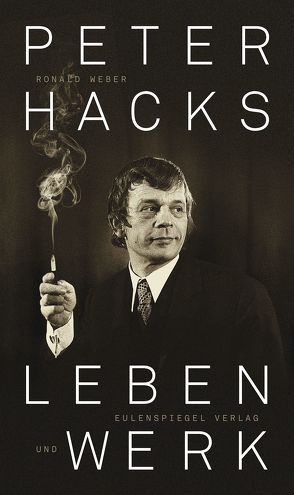 Peter Hacks – Leben und Werk von Hacks,  Peter, Weber,  Ronald