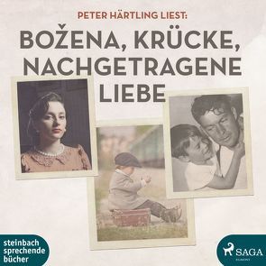 Peter Härtling liest: Bozena / Krücke / Nachgetragene Liebe von Härtling,  Peter