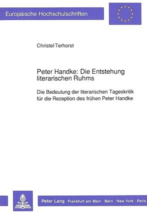 Peter Handke: Die Entstehung literarischen Ruhms von Terhorst,  Christel